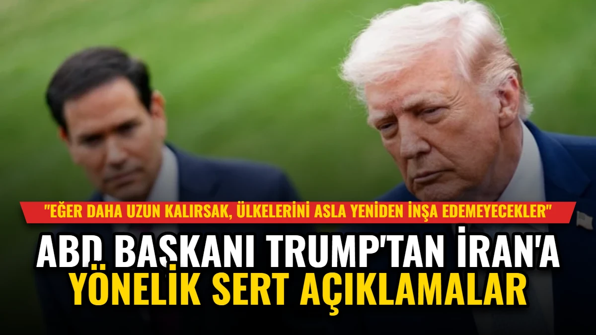 ABD Başkanı Trump'tan İran'a Yönelik Sert Açıklamalar