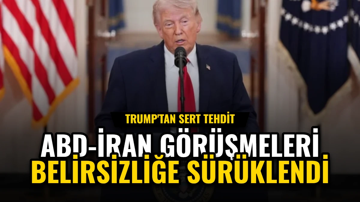 ABD-İran Görüşmeleri Belirsizliğe Sürüklendi: Trump'tan Sert Tehdit