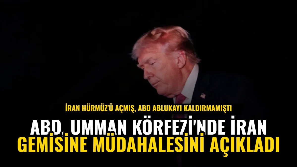 ABD, Umman Körfezi'nde İran Gemisine Müdahalesini Açıkladı