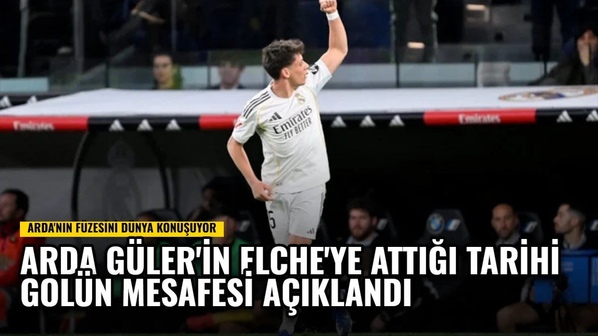 Arda Güler'in Elche'ye Attığı Tarihi Golün Mesafesi Açıklandı