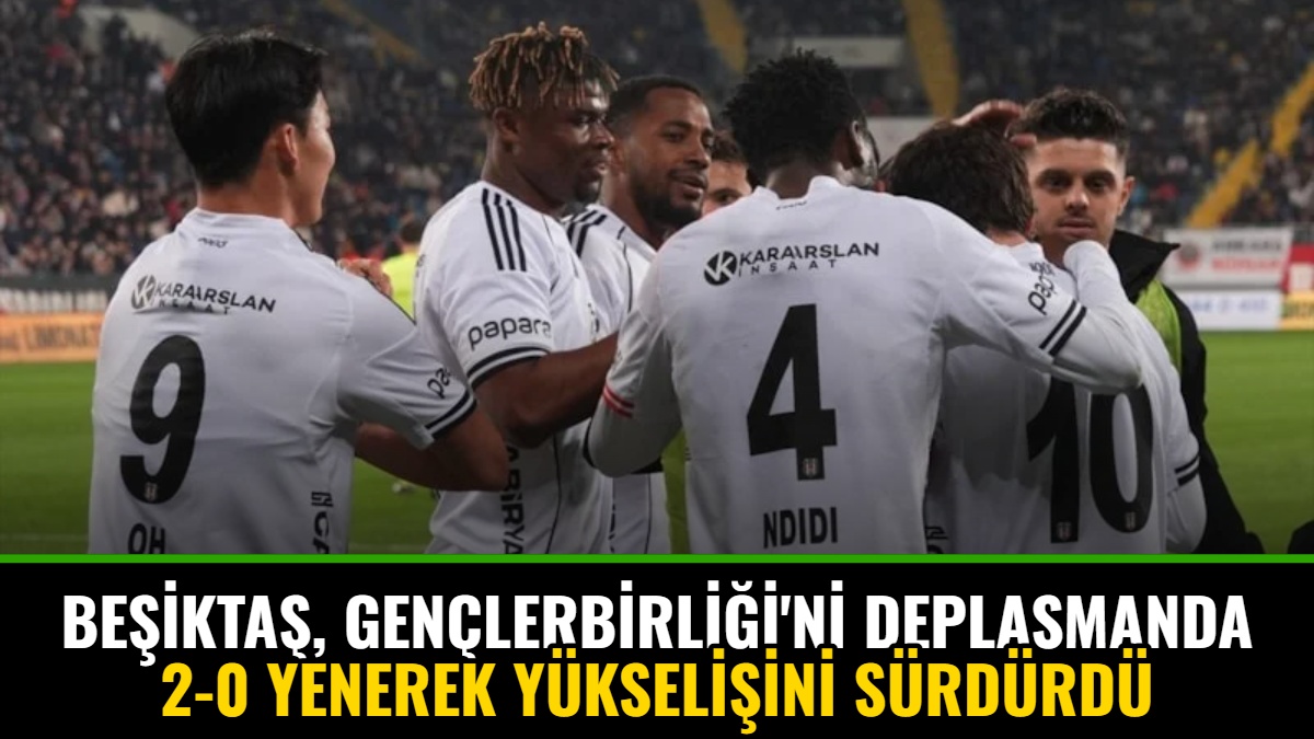 Beşiktaş, Gençlerbirliği'ni Deplasmanda 2-0 Yenerek Yükselişini Sürdürdü