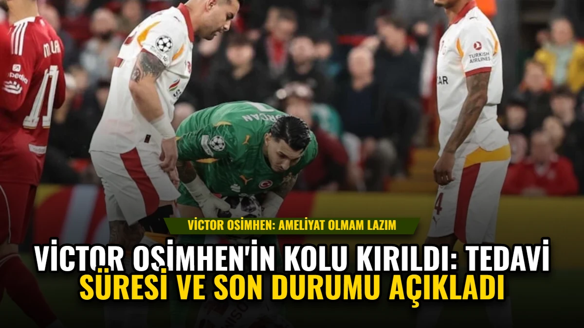 Victor Osimhen'in Kolu Kırıldı: Tedavi Süresi ve Son Durumu Açıkladı